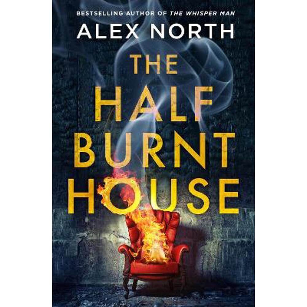 The Half Burnt House (Hardback) - Alex North